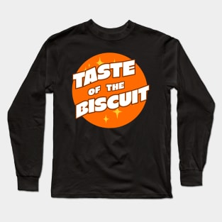 TASTE OF THE BISCUIT Long Sleeve T-Shirt